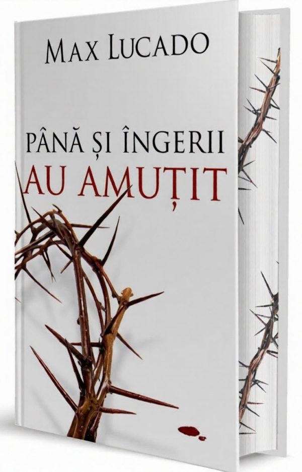 ingerii Până și îngerii au amuțit: Ultima săptămână a lui Isus pe pământ