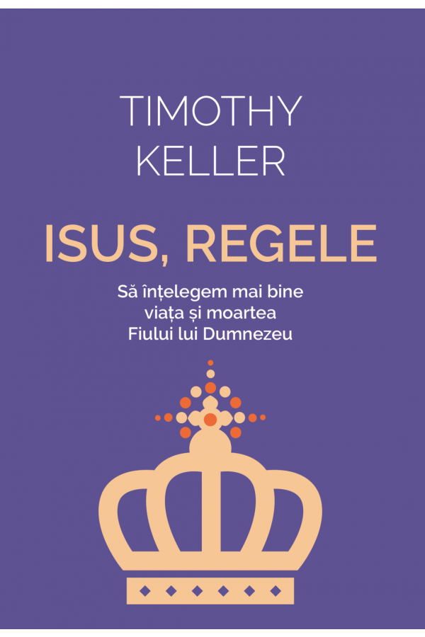 isus-regele-sa-intelegem-mai-bine-viata-si-moartea-fiului-lui-dumnezeu Isus, Regele