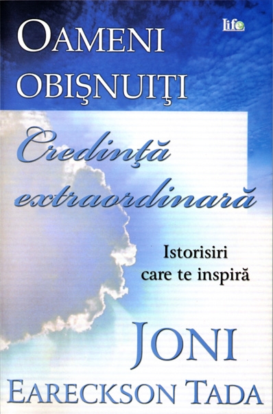 joni Oameni obisnuiti, credinta extraordinara. Istorisiri care te inspira