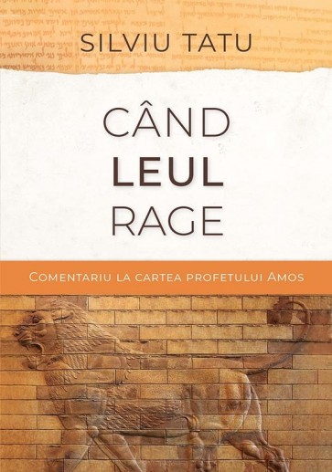 leul Cand leul rage. Comentariu la cartea profetului Amos