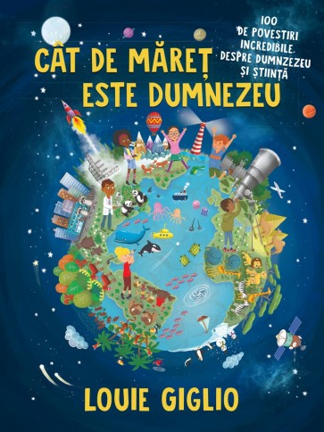 lou Cât de măreț este Dumnezeu: 100 de povestiri incredibile despre Dumnezeu și știință