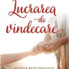 Lucrarea de vindecare. Istoria neîntreruptă a puterii de vindecare a lui Dumnezeu