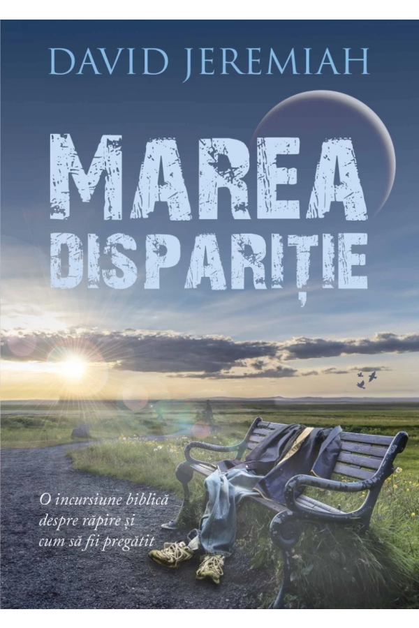 Marea dispariție - O incursiune biblică despre Răpire și cum să fii pregătit