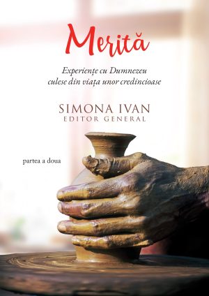 Merita. Experiente cu Dumnezeu culese din viata unor credincioase