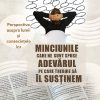 Minciunile care ne sunt spuse, adevărul pe care trebuie să îl susținem