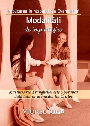 Modalități de împărtășire. Mărturisirea Evangheliei este o poruncă dată tuturor ucenicilor lui Cristos