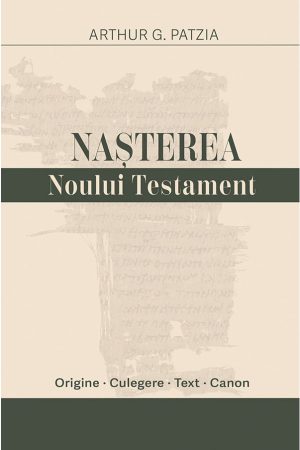 nas_terea_nt_1 Nașterea Noului Testament: Origine, culegere, text, canon