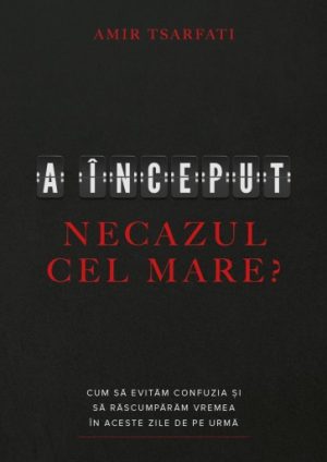 necazul A început necazul cel mare? Cum să evităm confuzia și să răscumpărăm vremea în aceste zile de pe urmă