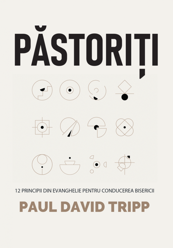 pastoriti_1-5645-2242 Pastoriti. 12 principii din Evanghelie pentru conducerea bisericii