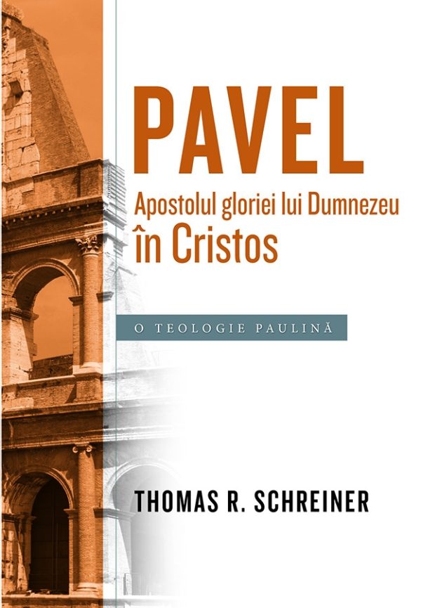 pavel_apostolul Pavel, Apostolul gloriei lui Dumnezeu in Cristos. O teologie paulina