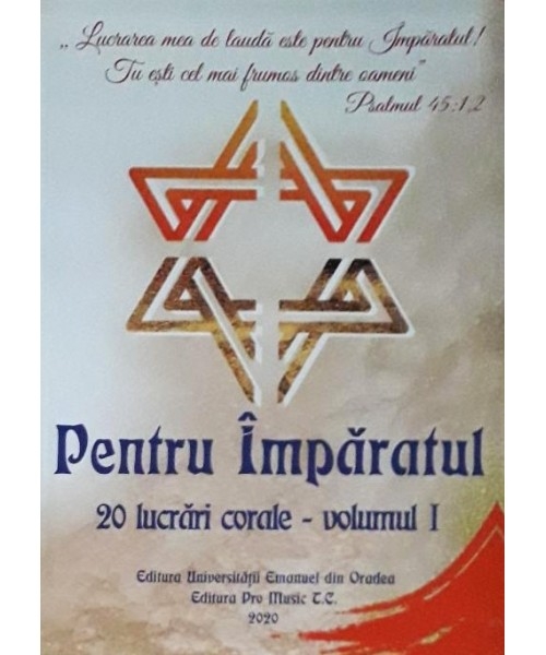 Pentru Împăratul. 20 de lucrări corale. Vol 1 - Teodor Caciora
