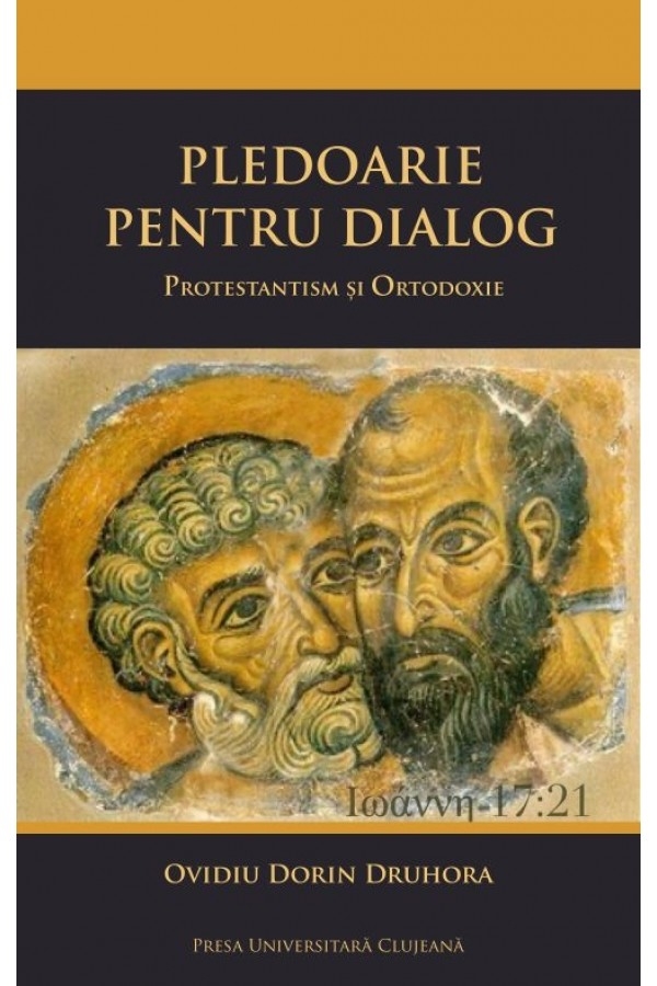 pledoarie_pentru_dialog Pledoarie pentru dialog. Protestantism și ortodoxie
