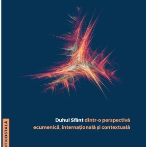 Pneumatologie: Duhul Sfânt dintr-o perspectivă ecumenică, internațională și contextuală
