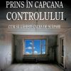 Prins in capcana controlului. Cum sa gasesti calea de scapare - Seria