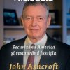Niciodată - securizând America și restaurând justiția - John Ashcroft