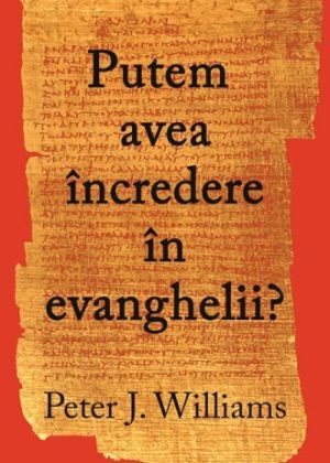 putem_avea_incredere Putem avea incredere in evanghelii?