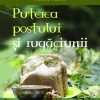 Puterea postului si rugaciunii