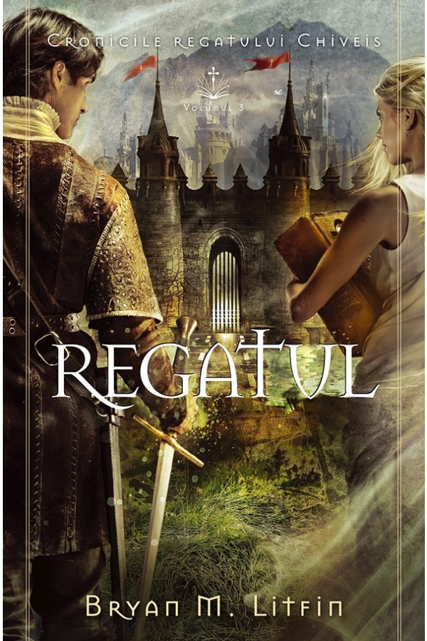 Regatul - seria „Cronicile regatului Chiveis”, vol. 3