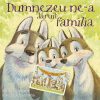 Dumnezeu ne-a dăruit familia