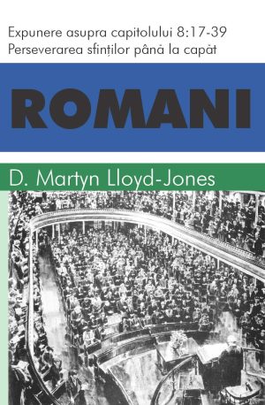 Romani 8:17-39 Perseverarea sfinților până la capăt
