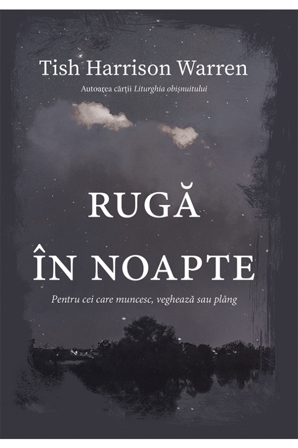 Rugă în noapte: pentru cei care muncesc, veghează sau plâng