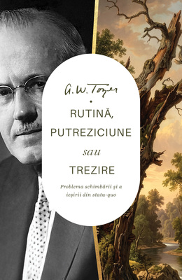 rutina Rutină, putreziciune sau trezire