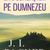 Să-L cunoaștem pe Dumnezeu