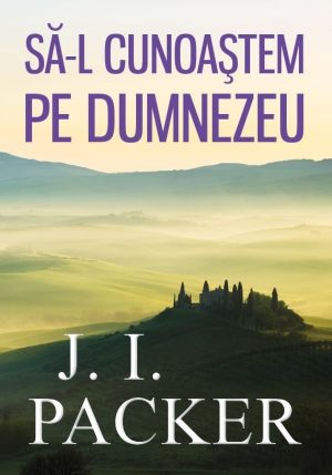 sa-l_cunoastem_pe Să-L cunoaștem pe Dumnezeu