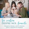 Să vorbim despre noi, femeile