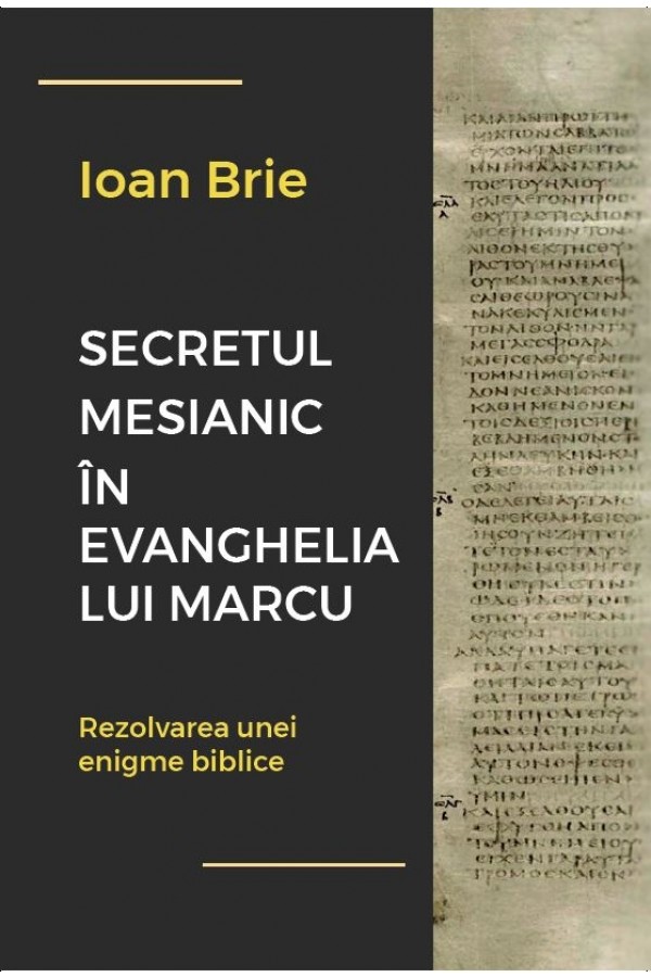 secretul-mesianic-in-ev-marcu-ioan-brie Secretul mesianic în Evanghelia după Marcu. Rezolvarea unei enigme biblice