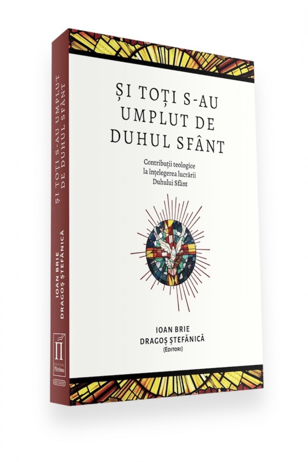 si-toti-s-au-umplut-de-duhul-sfant- Și toți s-au umplut de Duhul Sfânt. Contribuții teologice la înțelegerea lucrării Duhului Sfânt