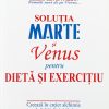 Soluţia Marte şi Venus pentru dietă şi exerciţiu