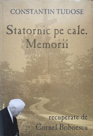 Statornic pe cale. Memorii