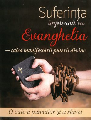 suferinta Suferinta impreuna cu Evanghelia - calea manifestarii puterii divine