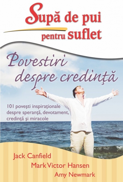sup_de_pui_pentru_suflet_povestiri_despre_credin Supa de pui pentru suflet. Povestiri despre credinta