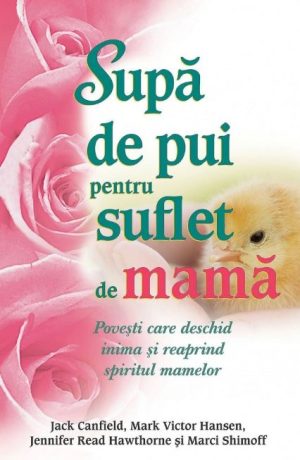 Supa de pui pentru suflet de mama