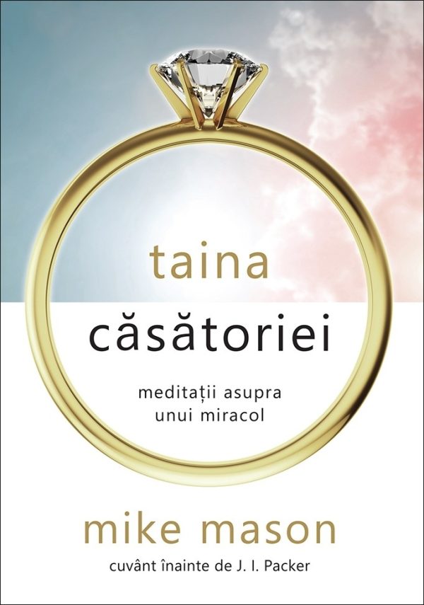 taina Taina căsătoriei. Meditații asupra unui miracol