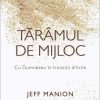 Tărâmul de mijloc - Cu Dumnezeu în tranziții dificile