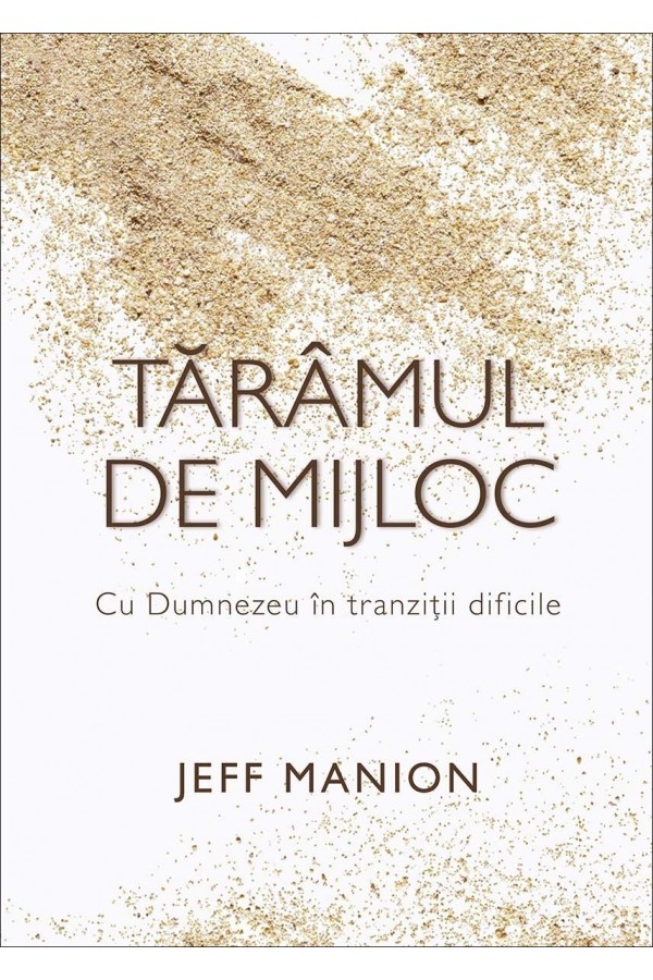 taramul-de-mijloc Tărâmul de mijloc - Cu Dumnezeu în tranziții dificile
