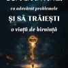 Cum să învingi cu adevărat problemele și să trăiești o viață de biruință