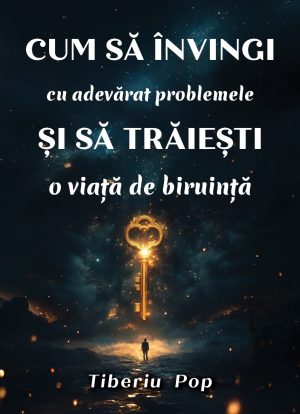 Cum să învingi cu adevărat problemele și să trăiești o viață de biruință