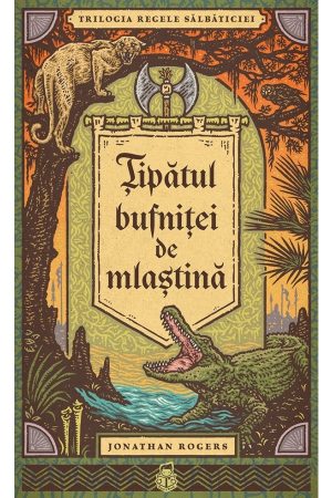 tipatul-bufnitei-de-mlastina_01 Țipătul bufniței de mlaștină - SERIA Trilogia Regele sălbăticiei, vol. 1