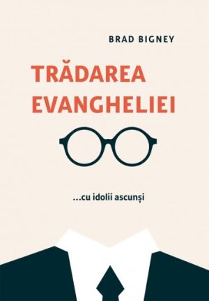 tradarea-1 Trădarea Evangheliei... cu idolii falși