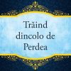 Trăind dincolo de Perdea