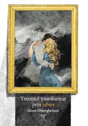 Trecutul transformat prin iubire