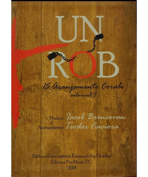 Un Rob - 15 aranjamente corale , volumul 1 - Teodor Caciora