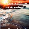 Viata-i cat un lat de palma