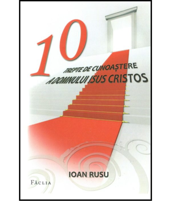 zece trepte 10 trepte de cunoaștere a Domnului Isus Cristos