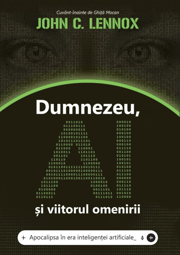 ai Dumnezeu, AI și viitorul omenirii: Apocalipsa în era inteligenței artificiale