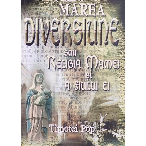 diversiune Marea diversiune sau Religia Mamei si a Fiului ei